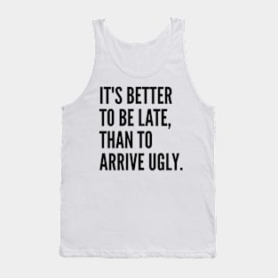 Its Better To Be Late Ugly WHITE Print Tank Top